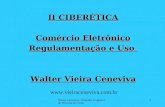 Vieira Ceneviva, Almeida, Cagnacci de Oliveira & Costa 1 II CIBERÉTICA Comércio Eletrônico Regulamentação e Uso Walter Vieira Ceneviva .
