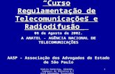 Vieira Ceneviva, Almeida, Cagnacci de Oliveira & Costa Advogados Associados 1 Curso Regulamentação de Telecomunicações e Radiodifusão 06 de Agosto de 2002.