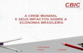 Kleber Recalde Brasília 07/04/2009 A CRISE MUNDIAL E SEUS IMPACTOS SOBRE A ECONOMIA BRASILEIRA.