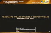 PDP julho/09 Programas para fortalecer a competitividade PROGRAMAS PARA FORTALECER A COMPETITIVIDADE CONSTRUÇÃO CIVIL Legenda: Branco = PDP original Amarelo.