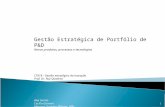 1 Gestão Estratégica de Portfólio de P&D Novos produtos, processos e tecnologias CT018 - Gestão estratégica da inovação Prof. Dr. Ruy Quadros Ana Serino.