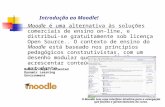 Introdução ao Moodle! Moodle é uma alternativa às soluções comerciais de ensino on-line, e distribui-se gratuitamente sob licença Open Source.. O contexto.