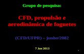 1 Grupo de pesquisa: CFD, propulsão e aerodinâmica de foguetes (CFD/UFPR) – junho/2002 7 Jun 2013.