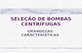 SELEÇÃO DE BOMBAS CENTRÍFUGAS GRANDEZAS CARACTERÍSTICAS