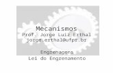 Mecanismos Prof. Jorge Luiz Erthal jorge.erthal@ufpr.br Engrenagens Lei do Engrenamento