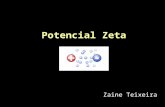 Potencial Zeta Zaine Teixeira. O potencial zeta é o potencial elétrico no plano hidrodinâmico de cisalhamento. Depende não somente da superfície da partícula.