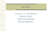 ALGOL Luccas L. L. M. Martins Raoní Galvão Renato Evangelista Renato Matsuura.