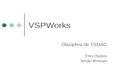 VSPWorks Disciplina de TSDAC Érico Bastos Sergio Bressan.