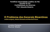 Carolina Fonseca Neumar Ribeiro Pontifícia Universidade Católica do Rio Grande do Sul Confiabilidade de Sistemas Prof. Eduardo Bezerra.
