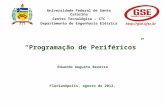 Programação de Periféricos Eduardo Augusto Bezerra Florianópolis, agosto de 2012. Universidade Federal de Santa Catarina Centro Tecnológico – CTC Departamento.