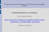 Programa de Pós-Graduação em Ciência da Computação PUCRS Confiabilidade de Sistemas Prof. Eduardo Bezerra Non-intrusive Software-Implemented Fault Injection.
