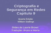 Criptografia e Segurança em Redes Capítulo 9 Quarta Edição William Stallings William Stallings Slides de Lawrie Brown Tradução: Bruno e Mario.