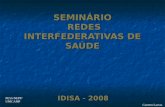 PESS/NEPP/UNICAMP Carmen Lavras Carmen Lavras SEMINÁRIO REDES INTERFEDERATIVAS DE SAÚDE IDISA - 2008.