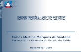Carlos Martins Marques de Santana Secretário da Fazenda do Estado da Bahia Novembro - 2007.