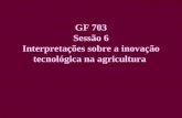 GF 703 Sessão 6 Interpretações sobre a inovação tecnológica na agricultura.