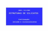 GM861- 23/4/2003 ESTRUTURAS DE SILICATOS Continuação: revisão e ciclossilicatos.