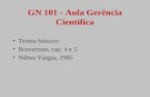 GN 101 - Aula Gerência Científica Textos básicos: Braverman, cap. 4 e 5 Nilton Vargas, 1985.