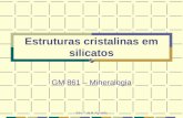 Silvia F. de M. Figueir´a Estruturas cristalinas em silicatos GM 861 â€“ Mineralogia