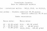Formulação Ceramica Base na composição química Objetivo : sintetizar mulita – 3Al 2 O 3.2SiO 2 ou Al 6 Si 2 O 13 Matérias primas : Alumina comercial 99,3%