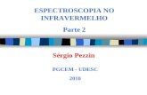 ESPECTROSCOPIA NO INFRAVERMELHO Parte 2 PGCEM - UDESC 2010 Sérgio Pezzin.