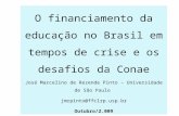 O financiamento da educação no Brasil em tempos de crise e os desafios da Conae José Marcelino de Rezende Pinto – Universidade de São Paulo jmrpinto@ffclrp.usp.br.