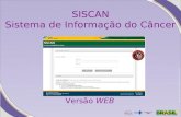 SISCAN Sistema de Informação do Câncer Versão WEB.