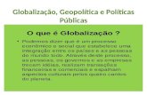 Globalização, Geopolítica e Políticas Públicas. Três alvos da globalização: economia (universalização do capital e da informação), política (regimentação.