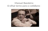 Manuel Bandeira O olhar terno para o cotidiano. Biografia Manuel Carneiro de Sousa Bandeira Filho 1886 - 1968) foi um poeta, crítico literário e de arte,