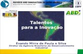 Evando Mirra de Paula e Silva Diretor da Agência Brasileira de Desenvolvimento Industrial Talentos para a Inovação.