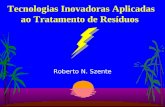 Roberto N. Szente Tecnologias Inovadoras Aplicadas ao Tratamento de Resíduos.