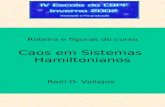 Roteiro e figuras do curso Caos em Sistemas Hamiltonianos Raúl O. Vallejos.