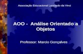 AOO - Análise Orientado a Objetos Professor: Marcio Gonçalves Associação Educacional Leonardo da Vinci.