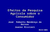 Efeitos da Pesquisa Agrícola sobre o Consumidor José Roberto Mendonça de Barros Juarez Rizzieri MAIO/2001.