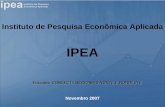 Instituto de Pesquisa Econômica Aplicada Novembro 2007 IPEA Encontro CONSECTI/ REGIONAIS NORTE E NORDESTE.