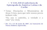 V CELAM (Conferência do Episcopado da América Latina e do Caribe Tema: Discípulos e Missionários de Jesus Cristo, para que nele nossos povos tenham vida.