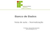 Banco de Dados Profa Msc. Patricia Blini Estivalete pestivalete@gmail.com CAMPUS ALEGRETE Nota de aula – Normalização.