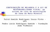 CONTRIBUIÇÃO DE MELHORIA E A LEI DE RESPONSABILIDADE FISCAL: um estudo de caso da mesorregião da Zona da Mata Mineira. Tainá Gomide Rodrigues Souza Pinto.