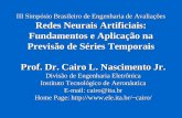 III Simpósio Brasileiro de Engenharia de Avaliações Redes Neurais Artificiais: Fundamentos e Aplicação na Previsão de Séries Temporais Prof. Dr. Cairo.