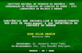 INSTITUTO NACIONAL DE PESQUISA DA AMAZÔNIA - INPA COOEDENAÇÃO DE PESQUISAS EM CIENCIAS DA SAÚDE - CPCS LABORATÓRIO DE MALÁRIA E DENGUE SUBSTÂNCIAS QUE.