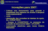 MINISTÉRIO DA FAZENDA Inovações para 2007: Críticas nos documentos para garantir a integridade dos registros de receita e despesa intra-orçamentária;