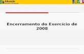 Encerramento do Exercício de 2008. 31/12/08 – Fechamento do SIAFI2008 para UG 05/01/09 – Fechamento do SIAFI2008 para Contab. 06/01/09 – Fechamento do.