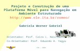 ITA – IEES Projeto e Construção de uma Plataforma Móvel para Navegação em Ambiente Estruturado Gabriela Werner Gabriel Orientador: Prof. Cairo L. Nascimento.