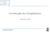 Universidade Federal da Paraíba Departamento de Informática Construção de Compiladores JFLEX e CUP.