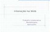 Interação na Web Trabalho colaborativo Metodologias Aplicações.