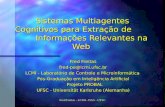 Fred Freitas - LCMI - DAS - UFSC Sistemas Multiagentes Cognitivos para Extração de Informações Relevantes na Web Fred Freitas fred-pe@lcmi.ufsc.br LCMI.