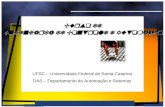 Curso de Engenharia de Controle e Automação / UFSC Curso de Engenharia de Controle e Automação UFSC – Universidade Federal de Santa Catarina DAS – Departamento.