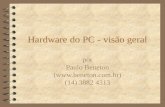 Hardware do PC - visão geral por Paulo Beneton ( ) (14) 3882 4313