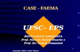 1 CASE - FAEMA Copyright, 1998 © Oscar Dalfovo UFSC- EPS ROTULAGEM AMBIENTA Prof. Marcos Daniel Duarte e Prof. Dr. Osmar Possamai