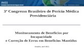 ______________________________ 3º Congresso Brasileiro de Perícia Médica Previdenciária Brasília, abril 2011 Monitoramento de Benefícios por Incapacidade.