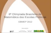 8ª Olimpíada Brasileira de Matemática das Escolas Públicas OBMEP 2012 REALIZAÇÃO: